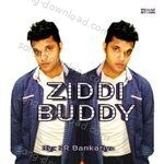 Ziddi Buddy - SR Bankariya Song Download